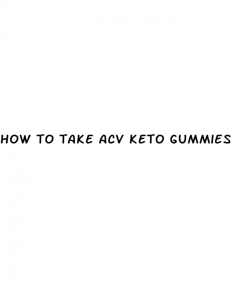 how to take acv keto gummies