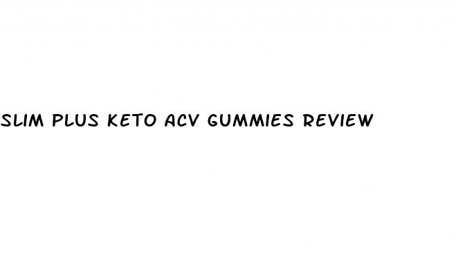 slim plus keto acv gummies review