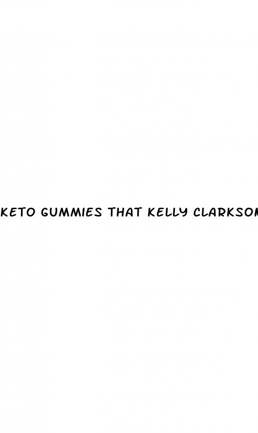 keto gummies that kelly clarkson takes