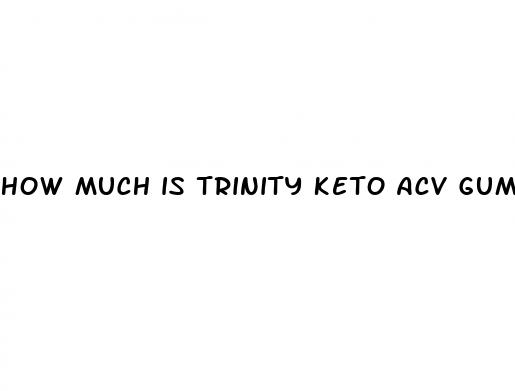 how much is trinity keto acv gummies