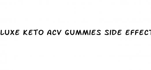 luxe keto acv gummies side effects