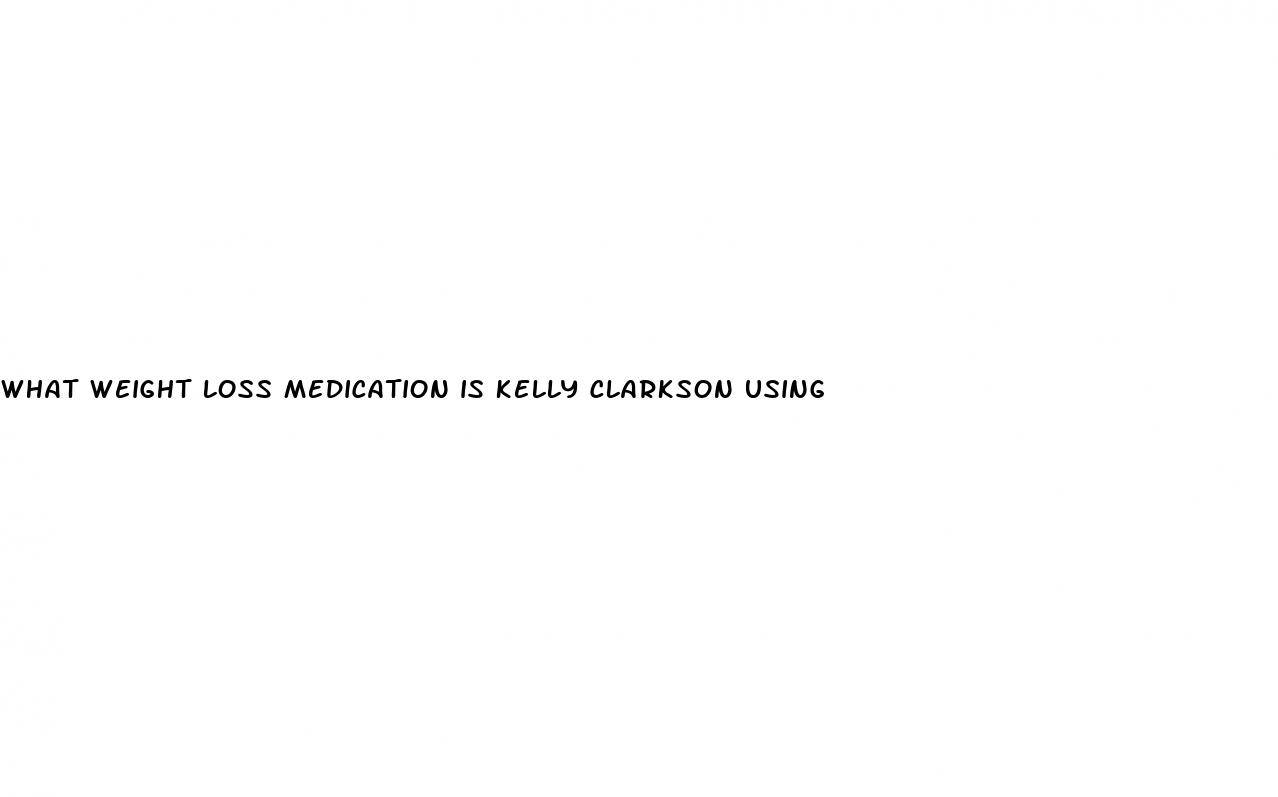 what weight loss medication is kelly clarkson using