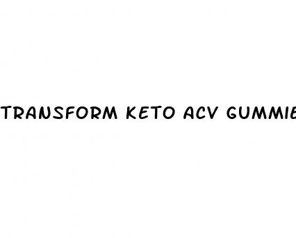 transform keto acv gummies