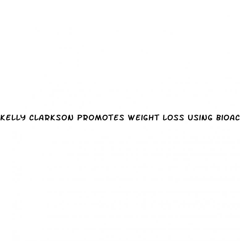 kelly clarkson promotes weight loss using bioactive