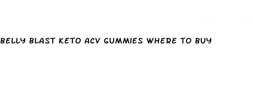 belly blast keto acv gummies where to buy