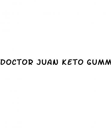 doctor juan keto gummies