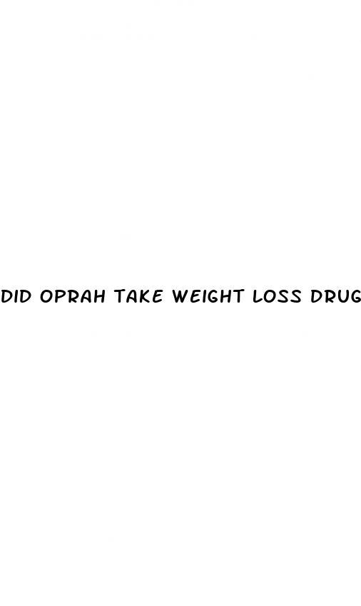 did oprah take weight loss drugs