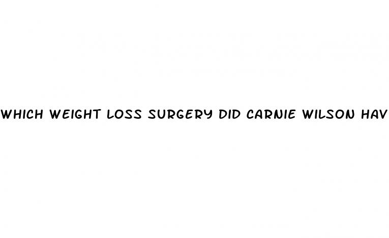 which weight loss surgery did carnie wilson have