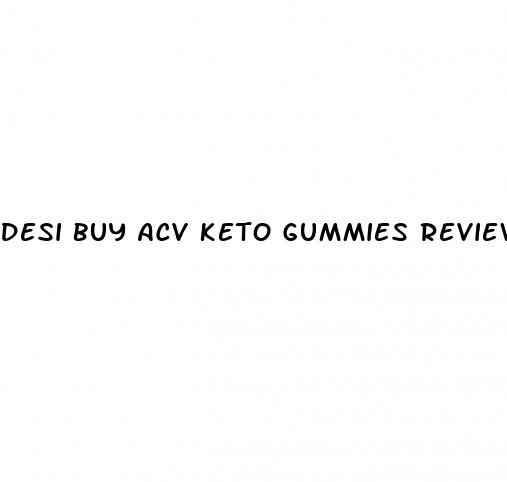 desi buy acv keto gummies reviews