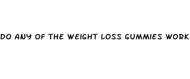 do any of the weight loss gummies work