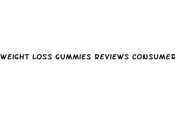 weight loss gummies reviews consumer reports