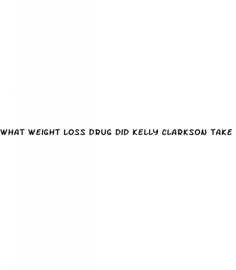 what weight loss drug did kelly clarkson take