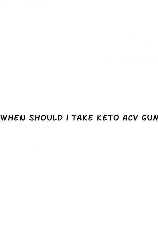 when should i take keto acv gummies