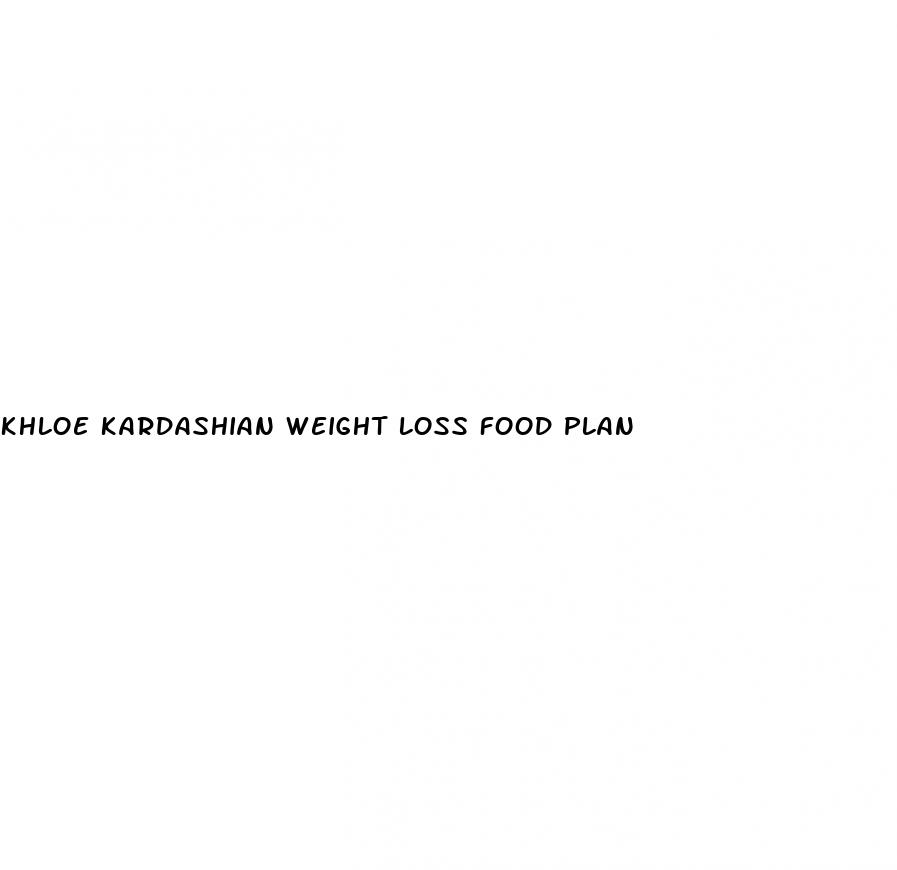 khloe kardashian weight loss food plan