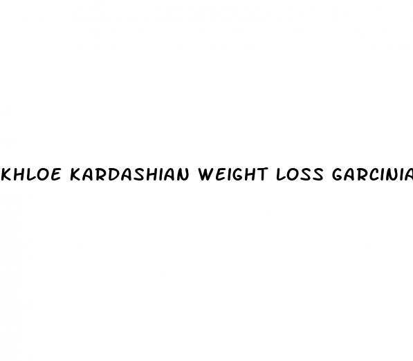 khloe kardashian weight loss garcinia