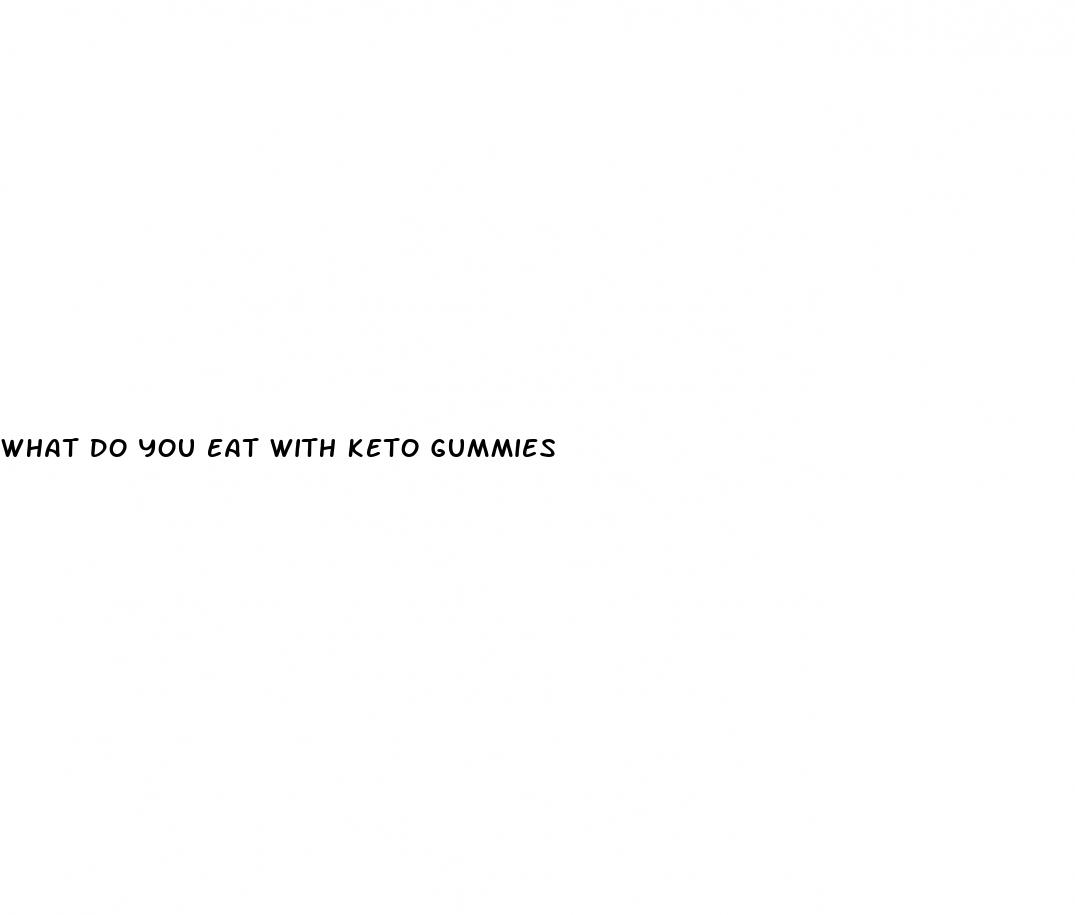 what do you eat with keto gummies