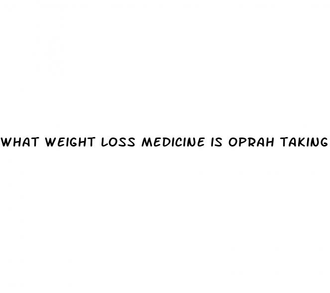 what weight loss medicine is oprah taking