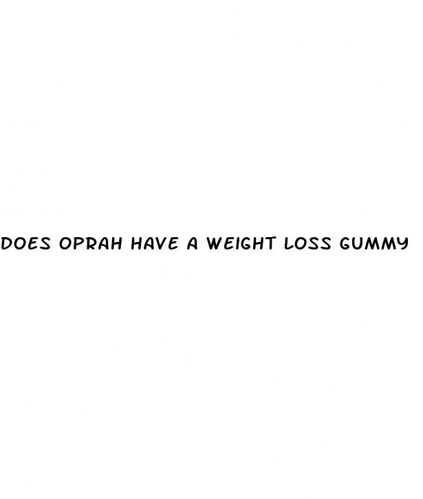 does oprah have a weight loss gummy