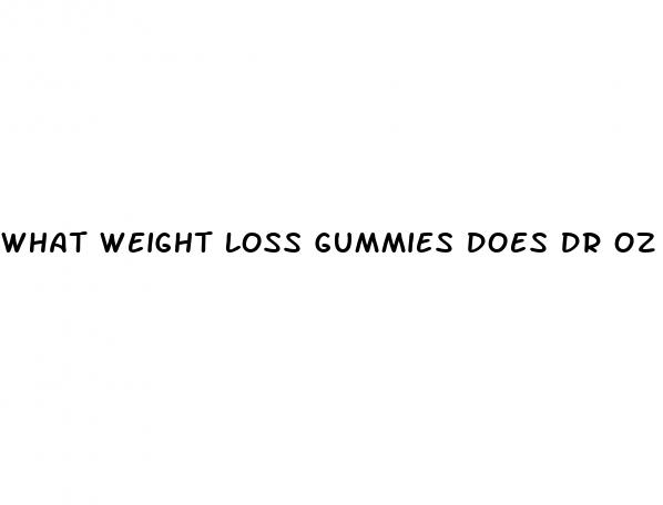 what weight loss gummies does dr oz recommend