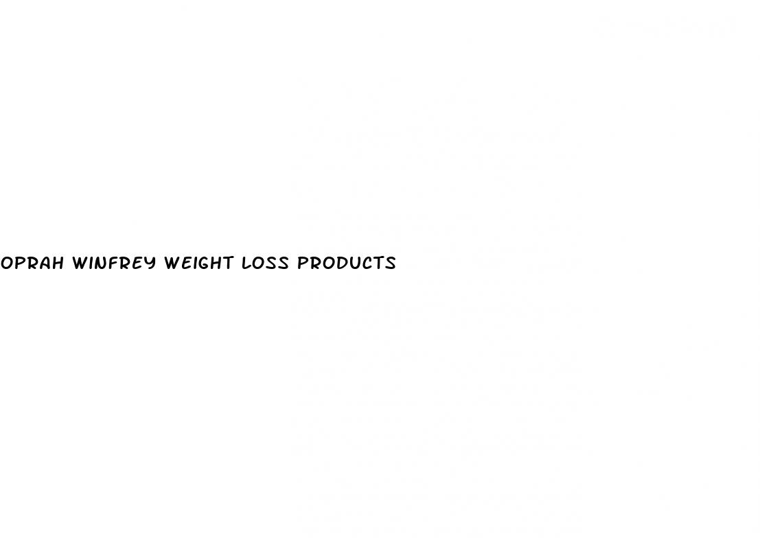 oprah winfrey weight loss products