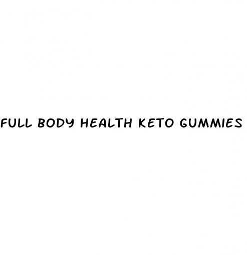 full body health keto gummies