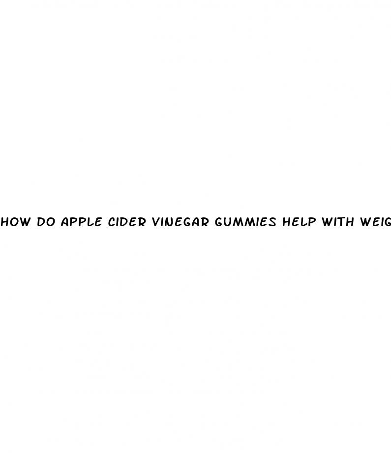 how do apple cider vinegar gummies help with weight loss