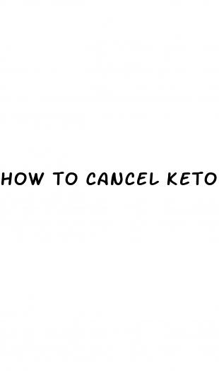 how to cancel keto gummies