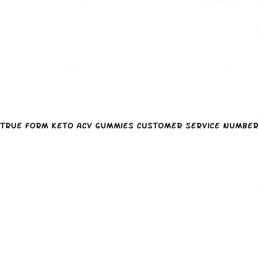 true form keto acv gummies customer service number