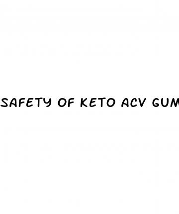 safety of keto acv gummies