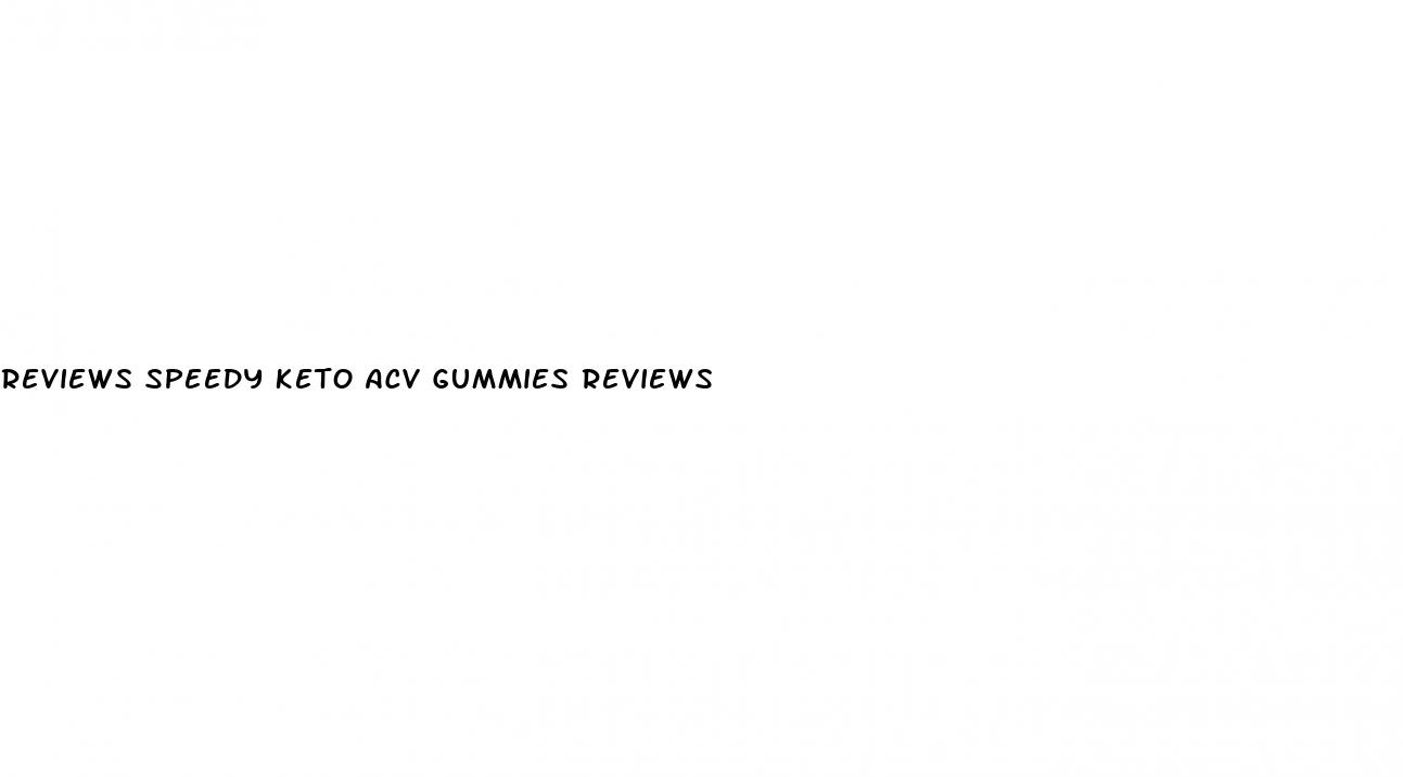 reviews speedy keto acv gummies reviews