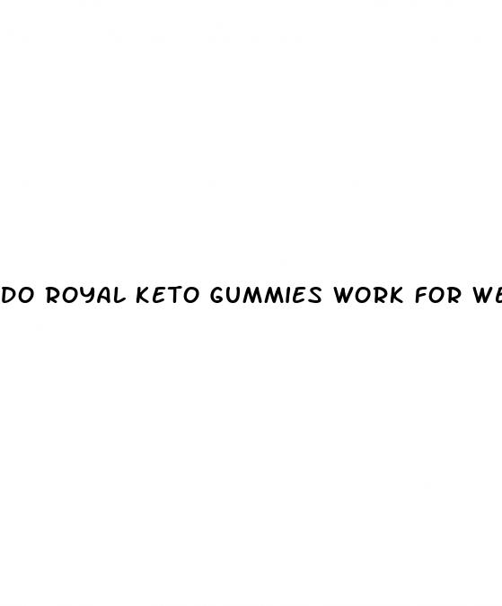 do royal keto gummies work for weight loss