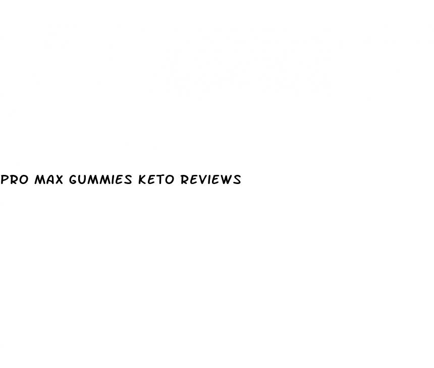 pro max gummies keto reviews