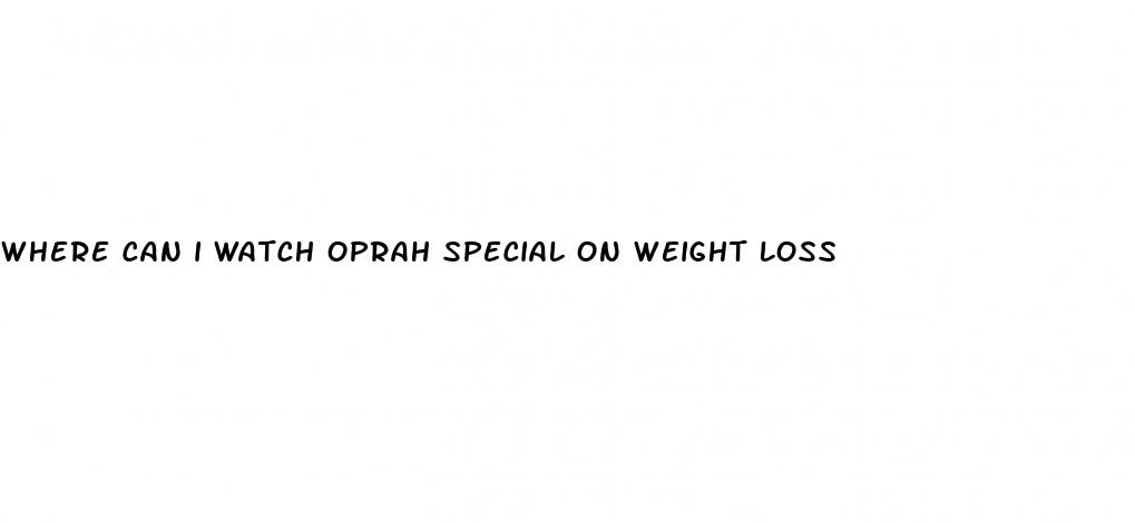 where can i watch oprah special on weight loss