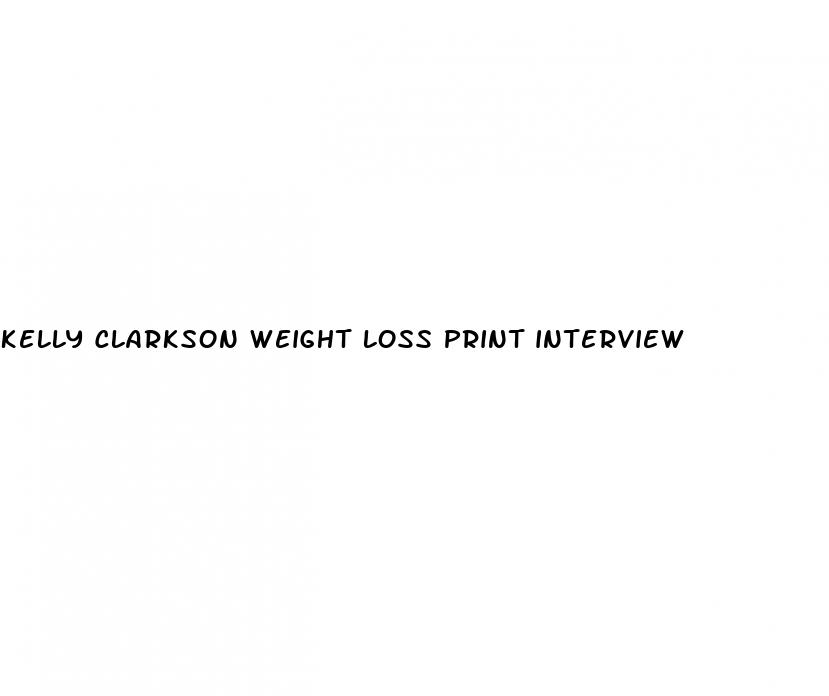 kelly clarkson weight loss print interview