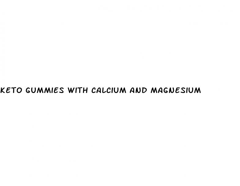 keto gummies with calcium and magnesium