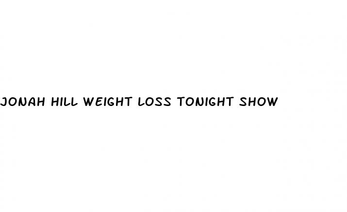 jonah hill weight loss tonight show