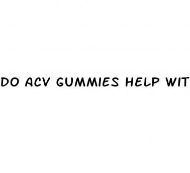 do acv gummies help with weight loss