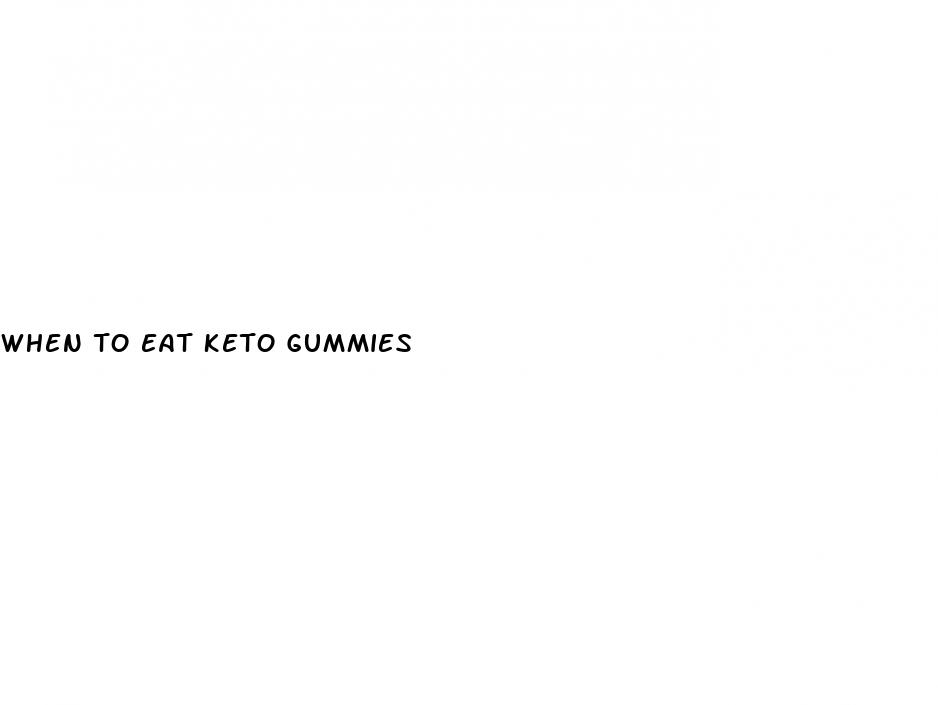 when to eat keto gummies