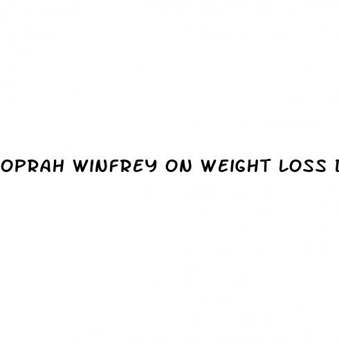 oprah winfrey on weight loss drugs