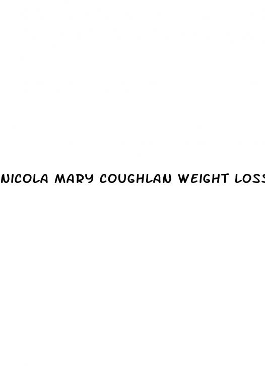 nicola mary coughlan weight loss