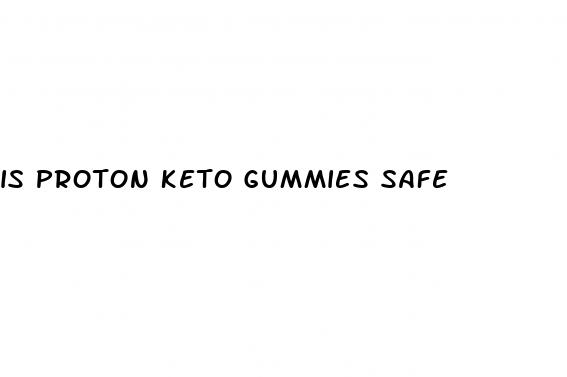 is proton keto gummies safe