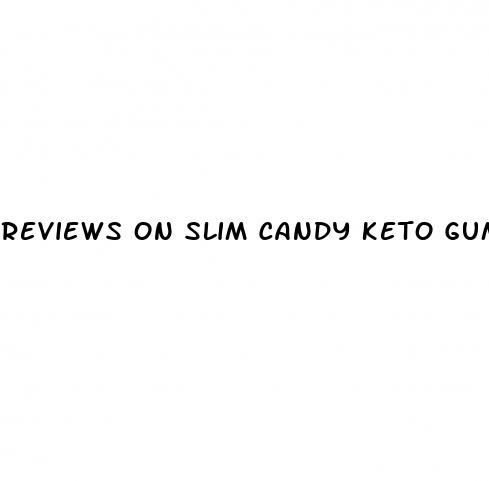 reviews on slim candy keto gummies