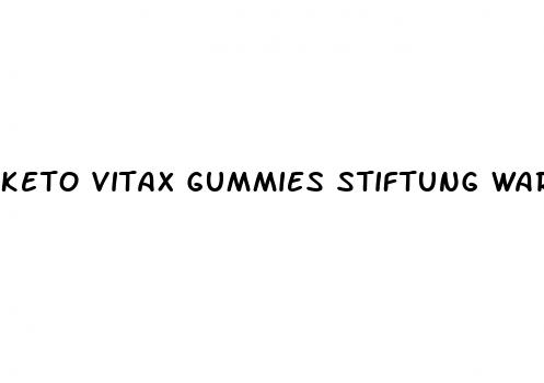 keto vitax gummies stiftung warentest