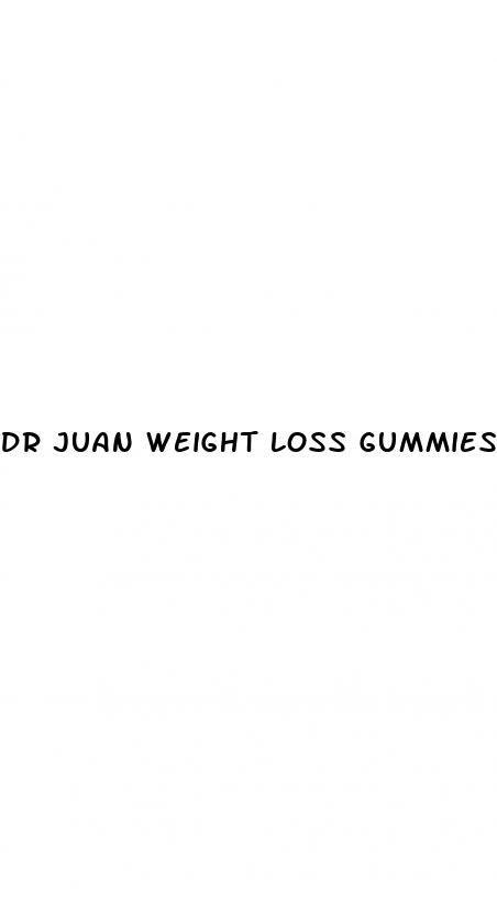 dr juan weight loss gummies