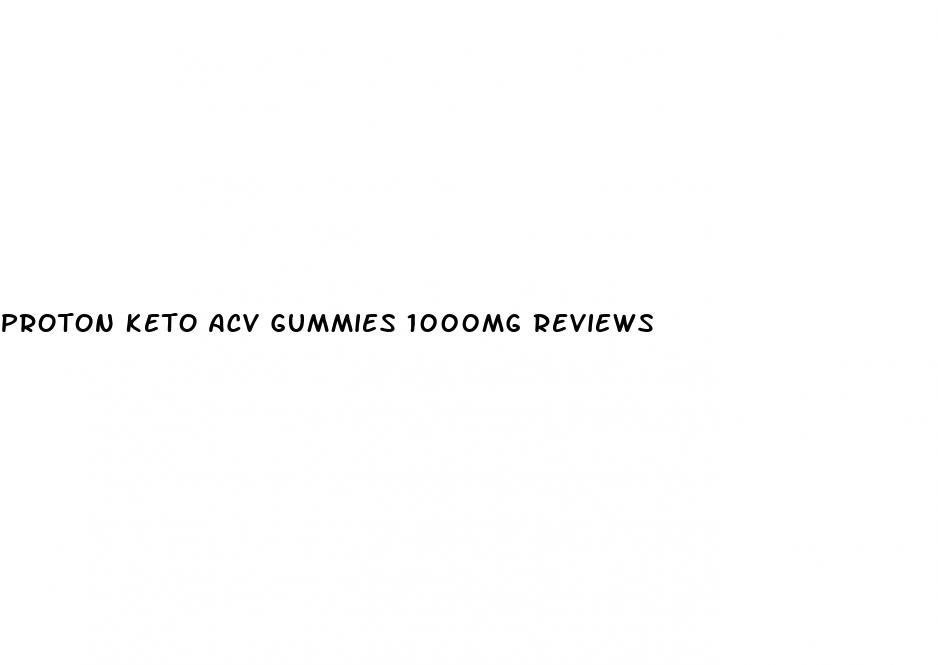 proton keto acv gummies 1000mg reviews