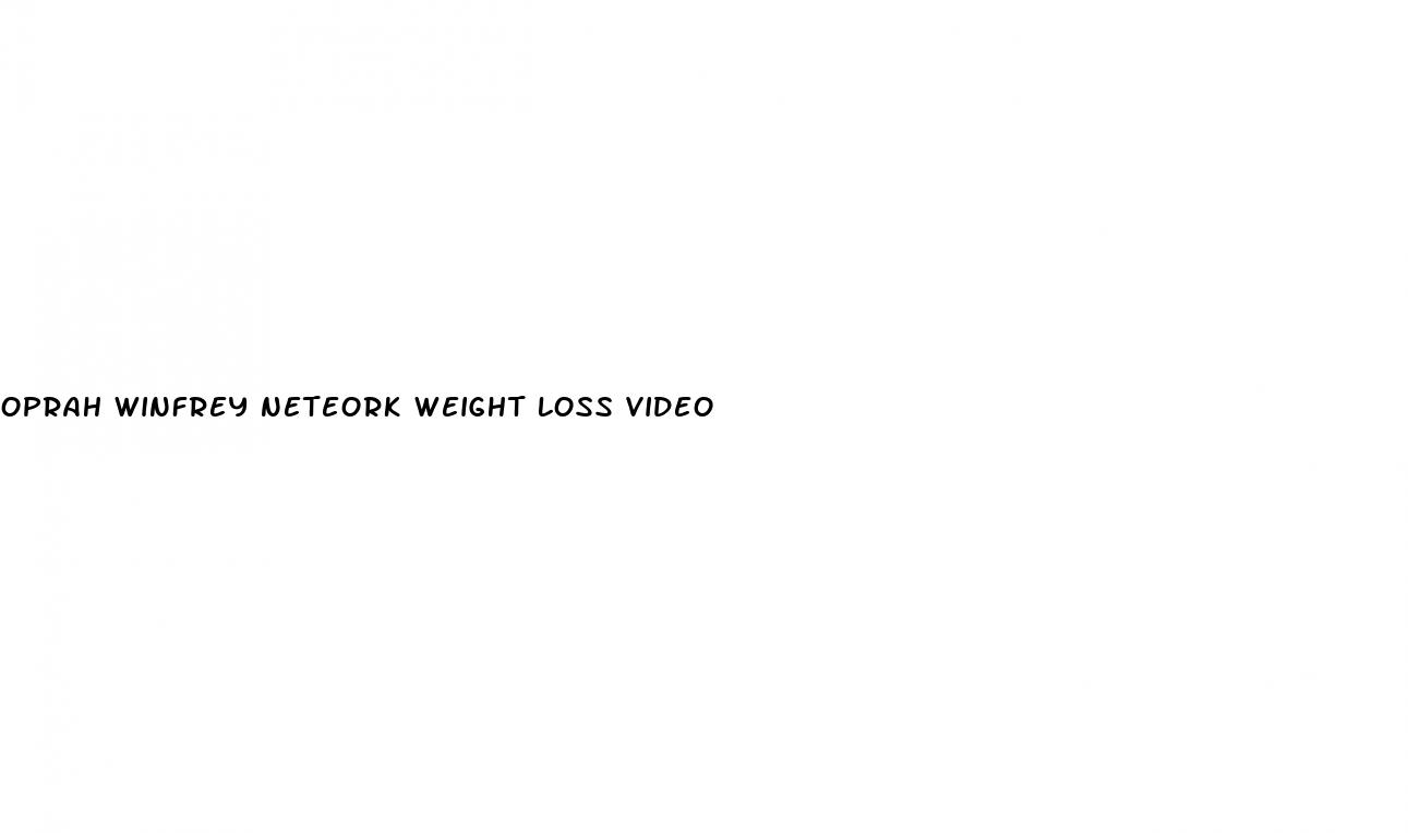 oprah winfrey neteork weight loss video