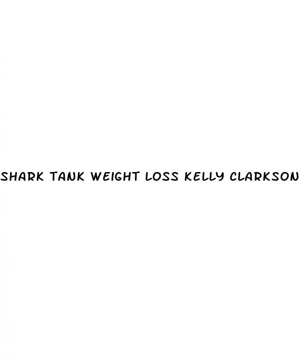 shark tank weight loss kelly clarkson