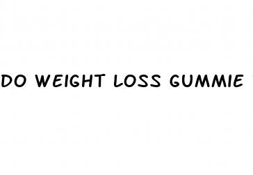 do weight loss gummie really work