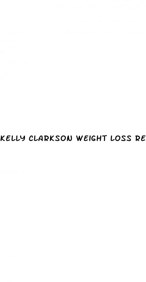 kelly clarkson weight loss real