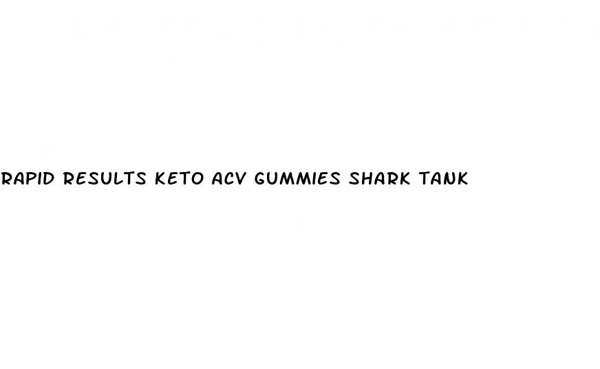 rapid results keto acv gummies shark tank